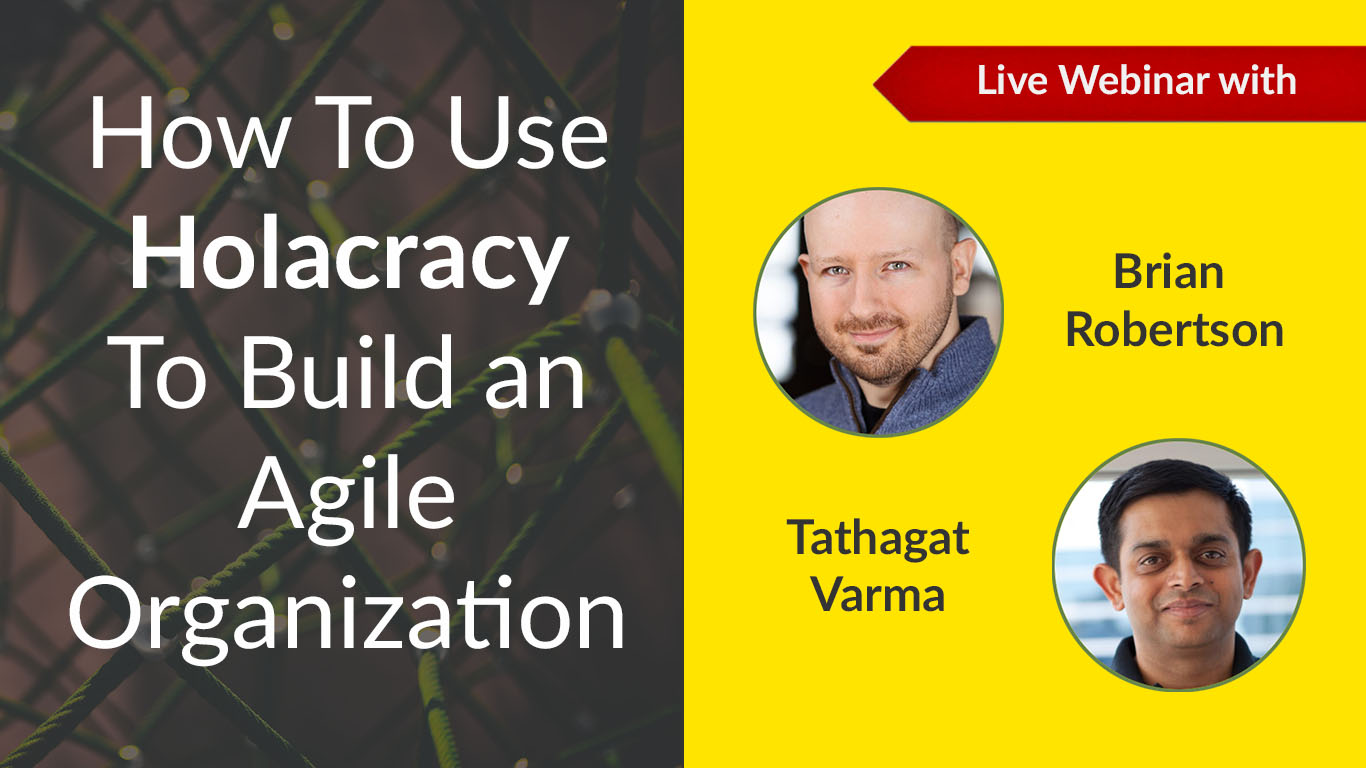 [Webinar] How You Can Use Holacracy to Build an Agile Organization